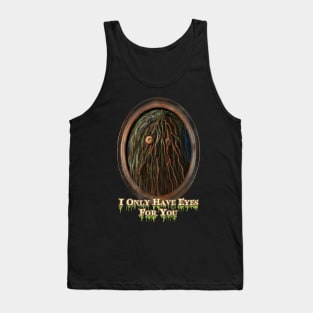 Only have eyes for you Tank Top